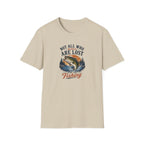 Not All Who Wonder Are Lost Some Are Fishing T-Shirt