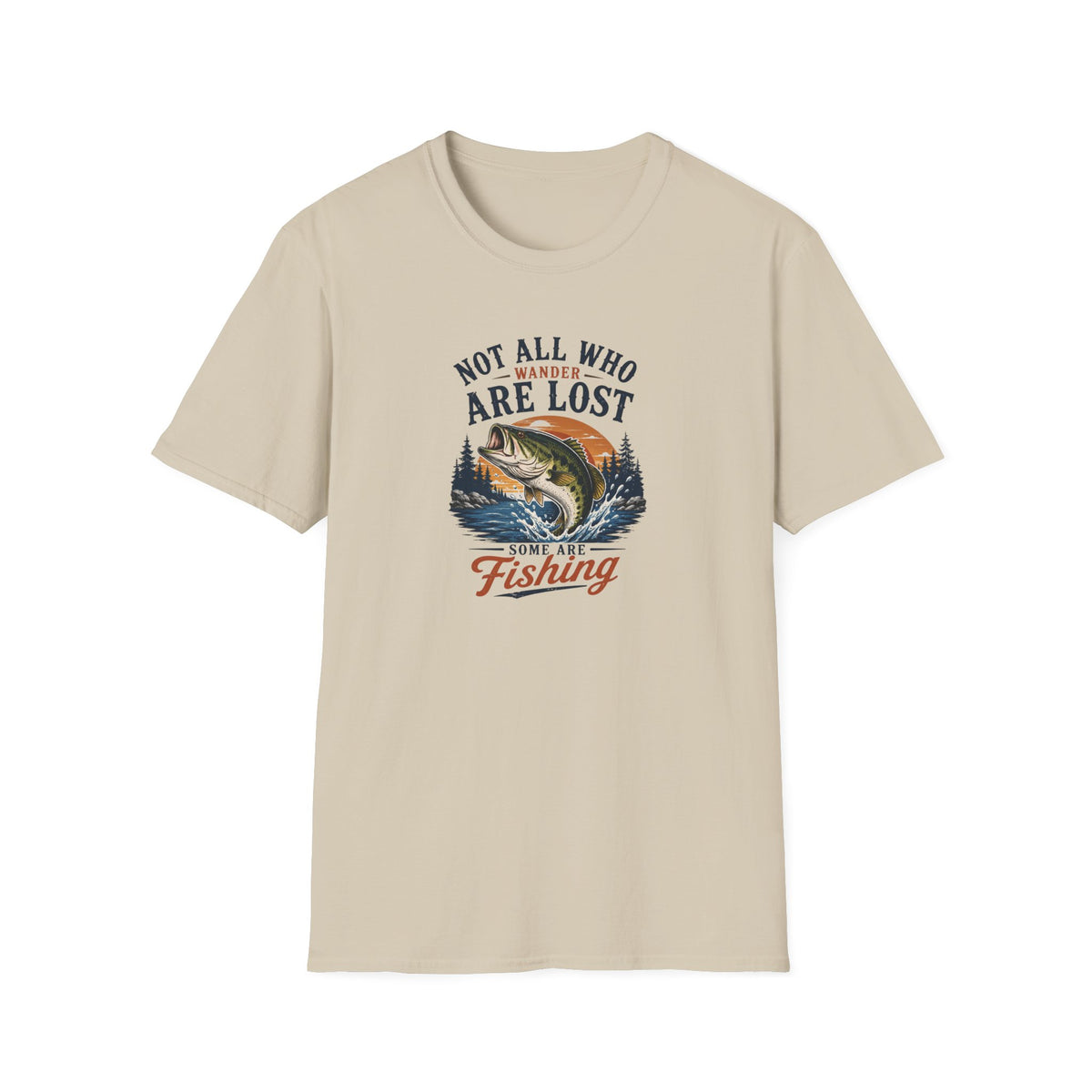 Not All Who Wonder Are Lost Some Are Fishing T-Shirt