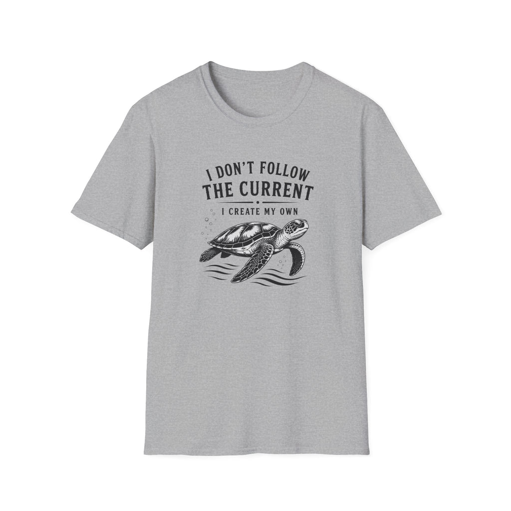 I Dont Follow The Current I Create My Own T-Shirt