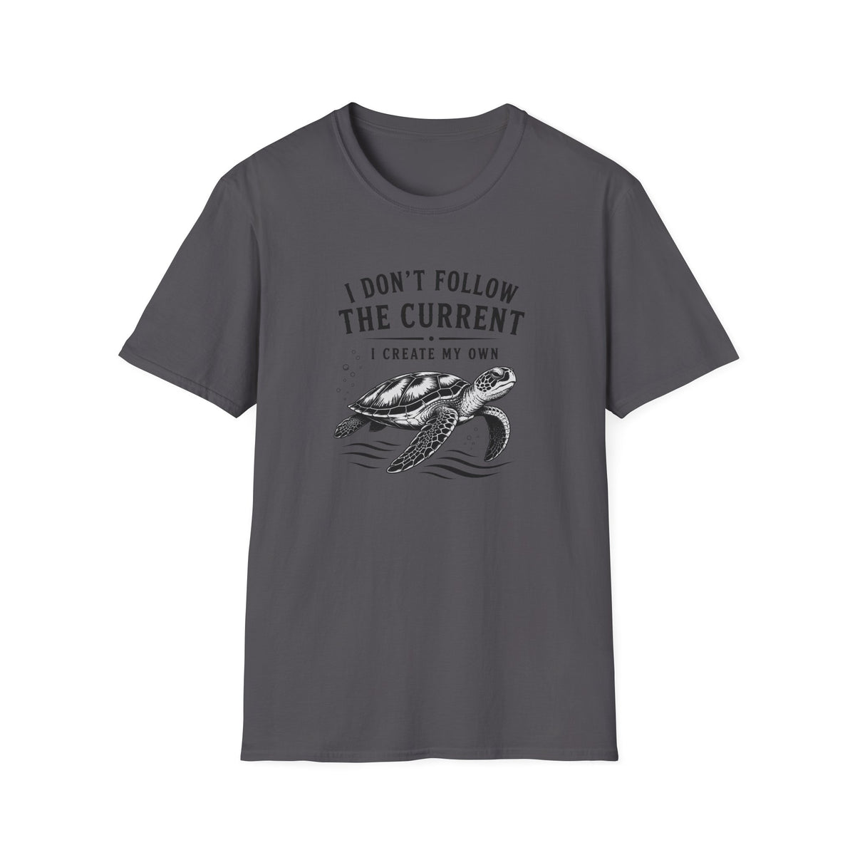 I Dont Follow The Current I Create My Own T-Shirt