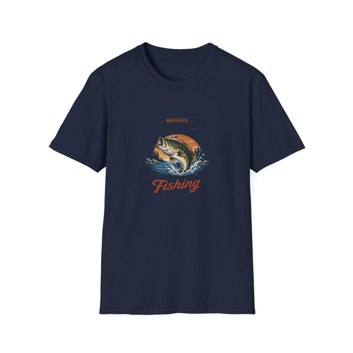 Not All Who Wonder Are Lost Some Are Fishing T-Shirt