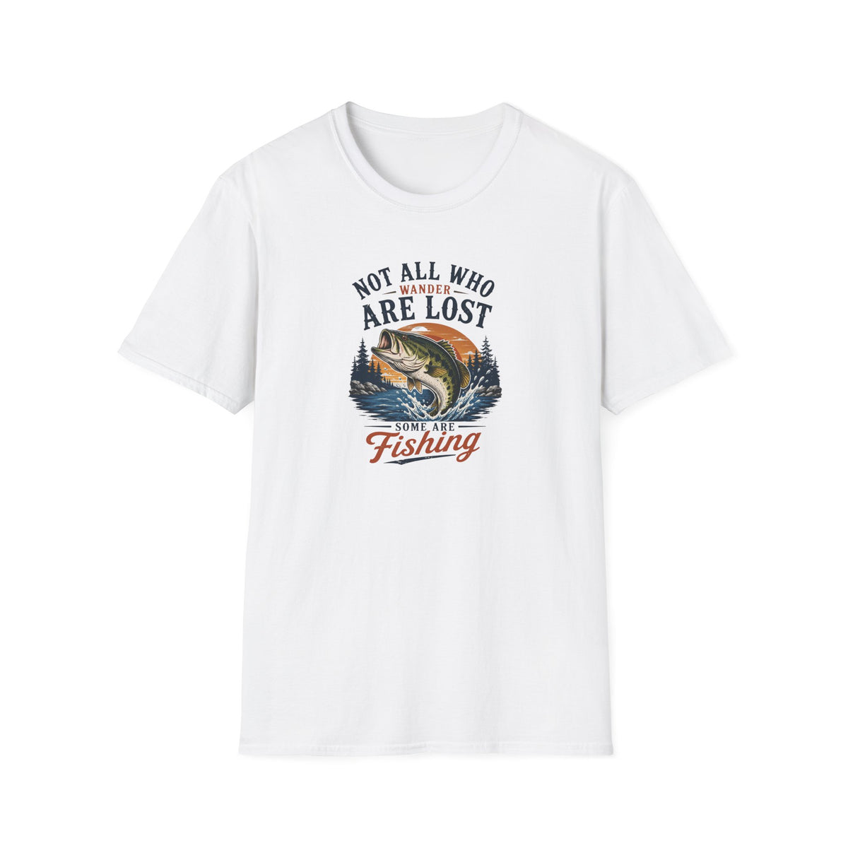 Not All Who Wonder Are Lost Some Are Fishing T-Shirt
