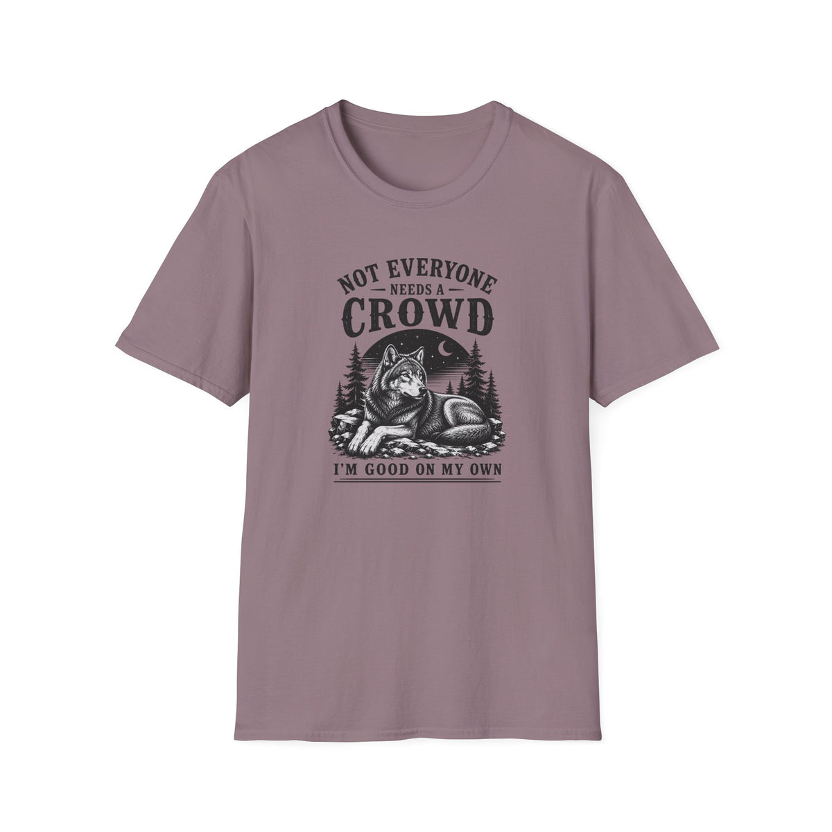 Not Everyone Needs A Crowd I’m Good On My Own T-Shirt