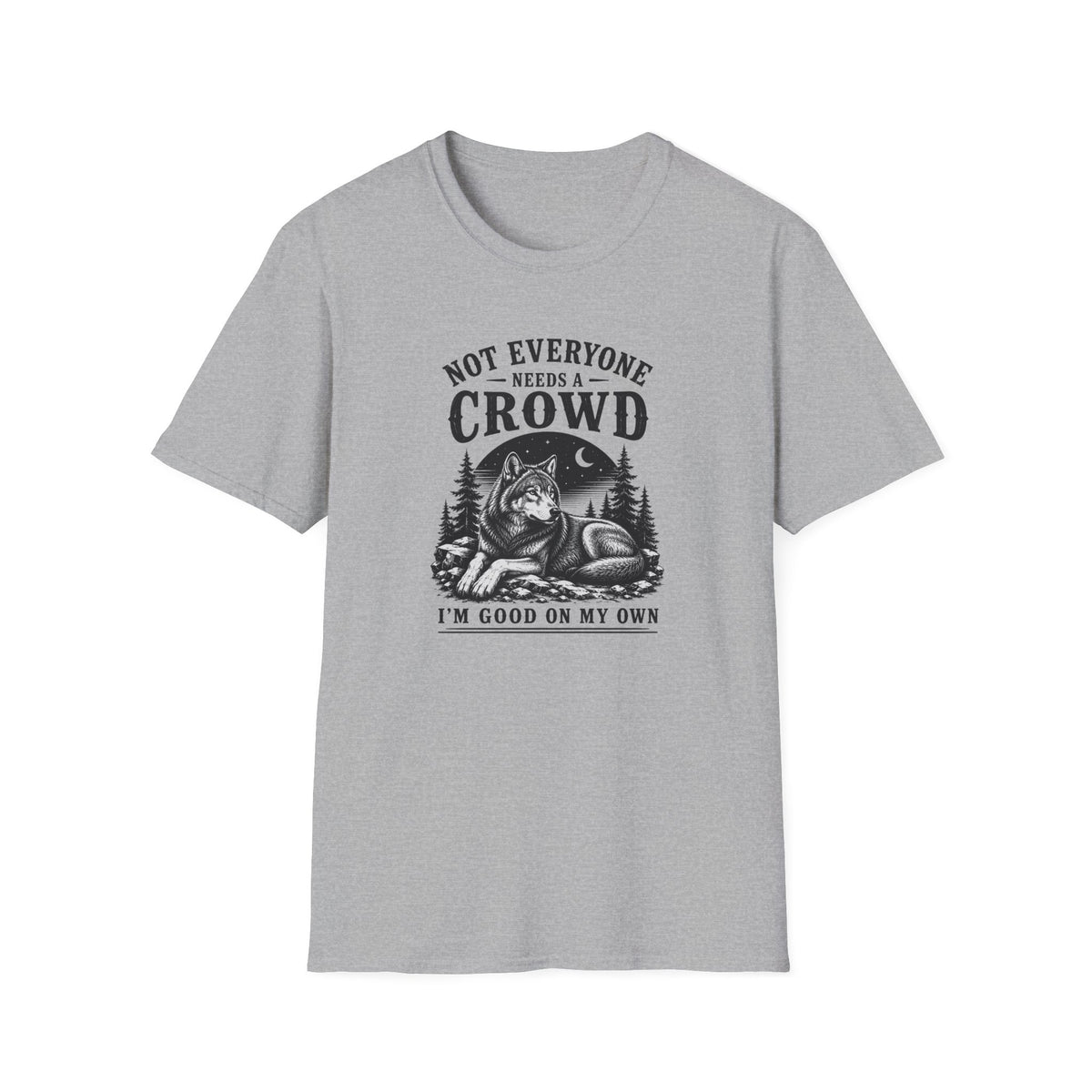 Not Everyone Needs A Crowd I’m Good On My Own T-Shirt