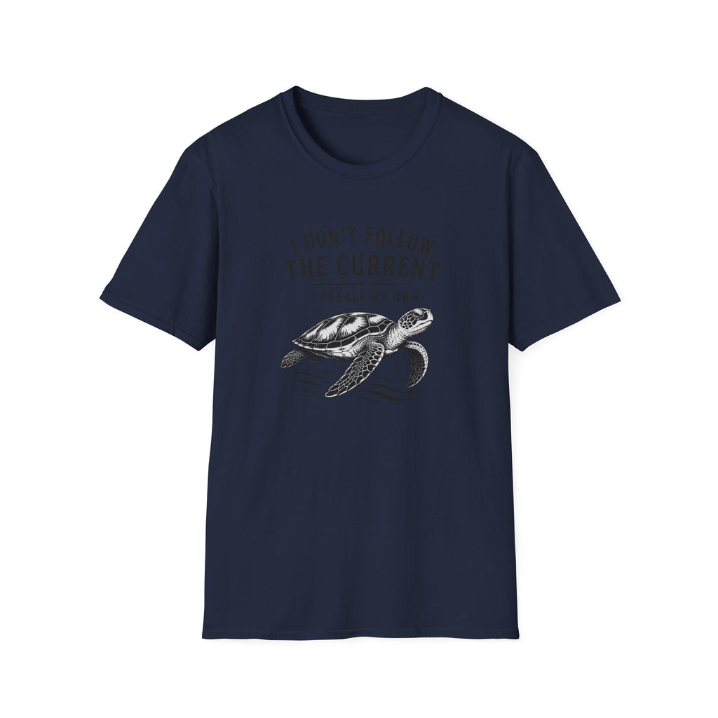 I Dont Follow The Current I Create My Own T-Shirt
