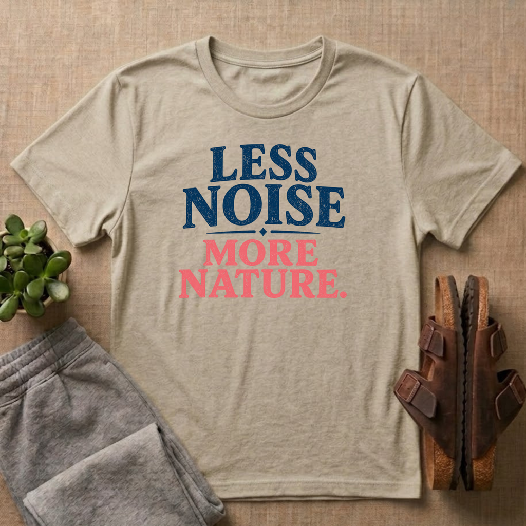 Less Noise More Nature T-Shirt
