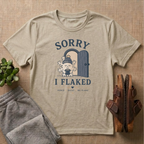 Sorry I Flaked T-Shirt