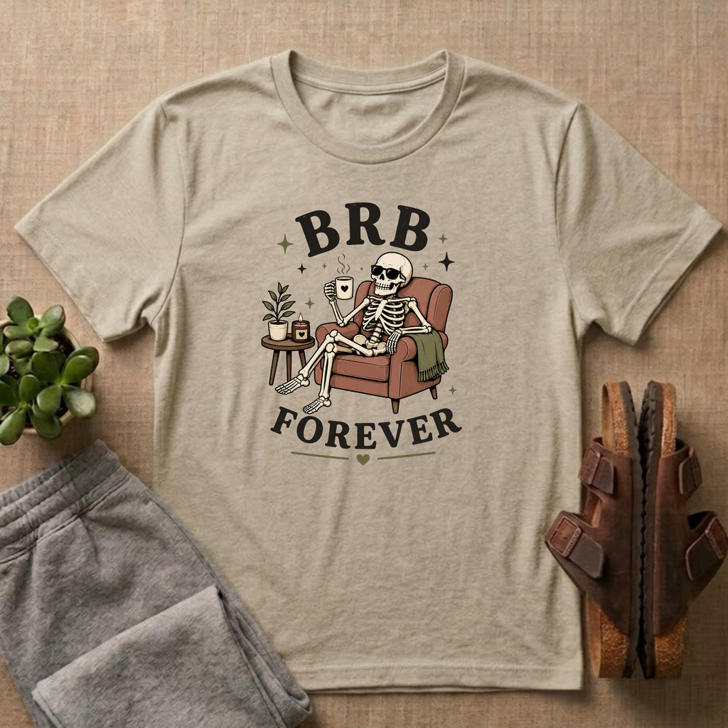 BRB Forever T-Shirt