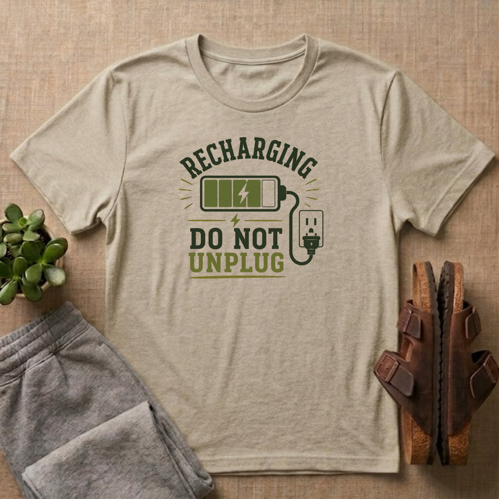 Recharging Do Not Unplug g T-Shirt