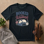 Booked All Weekend T-Shirt