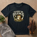 Fluent in Silence T-shirt
