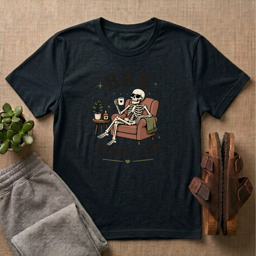 BRB Forever T-Shirt