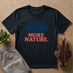 Less Noise More Nature T-Shirt
