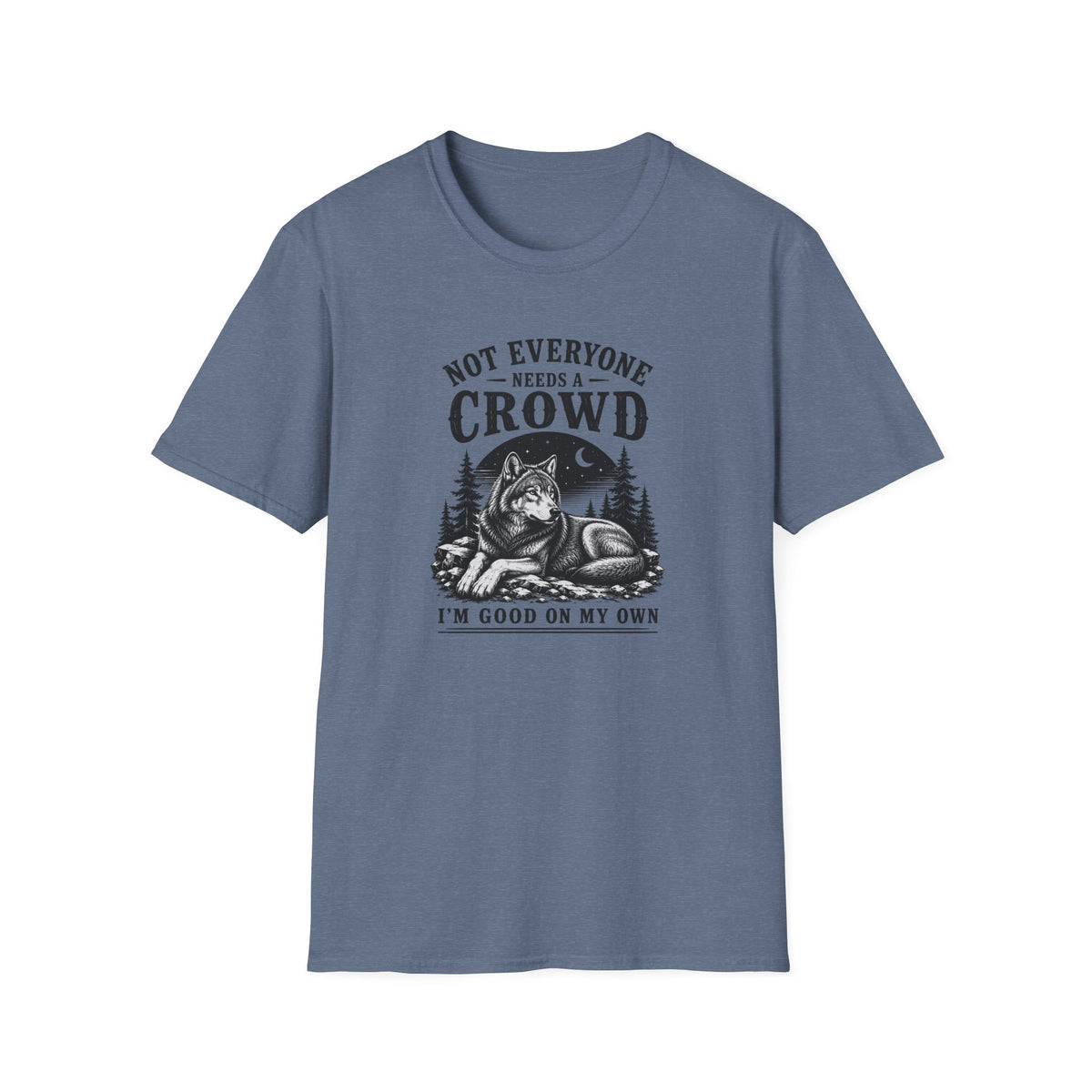 Not Everyone Needs A Crowd I’m Good On My Own T-Shirt