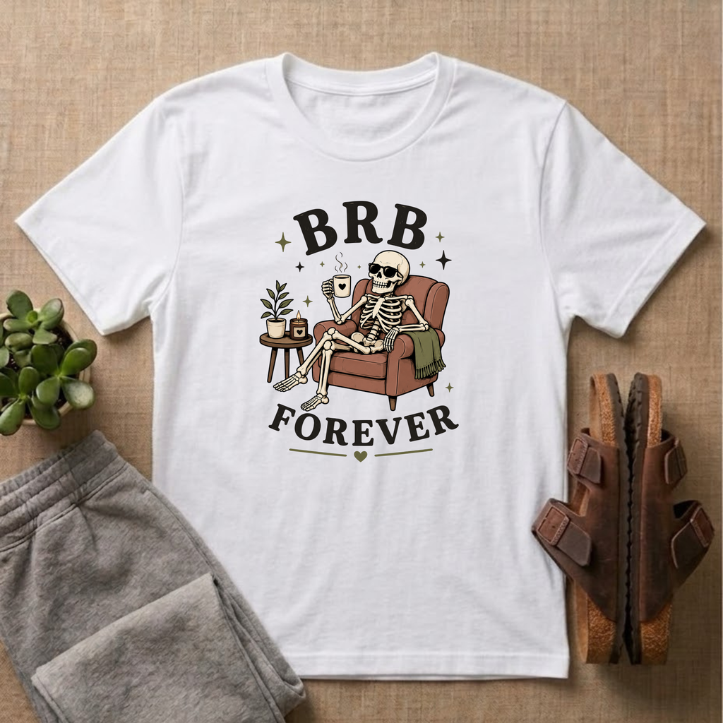 BRB Forever T-Shirt