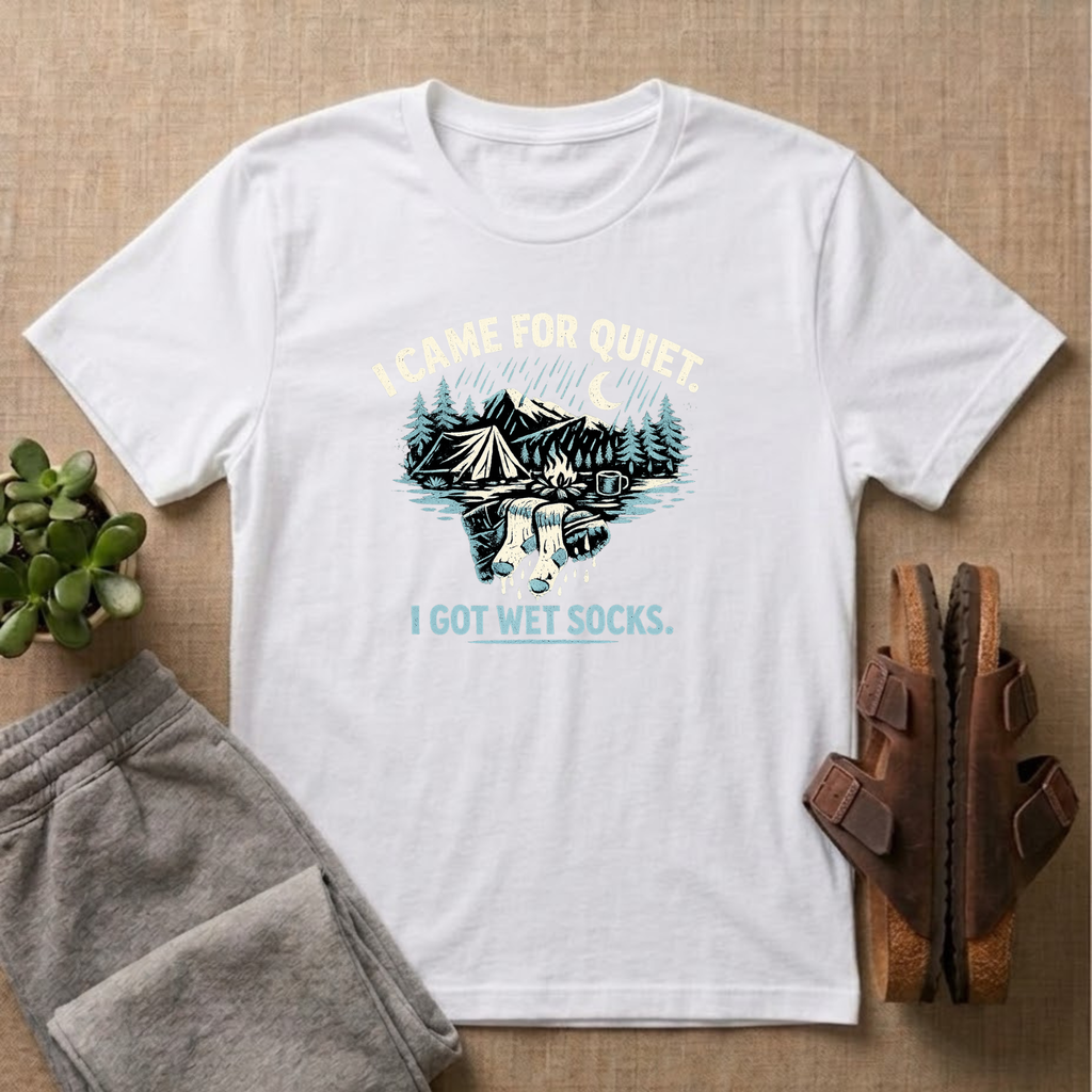 I Came For Quiet I Got Wet Socks T-shirt