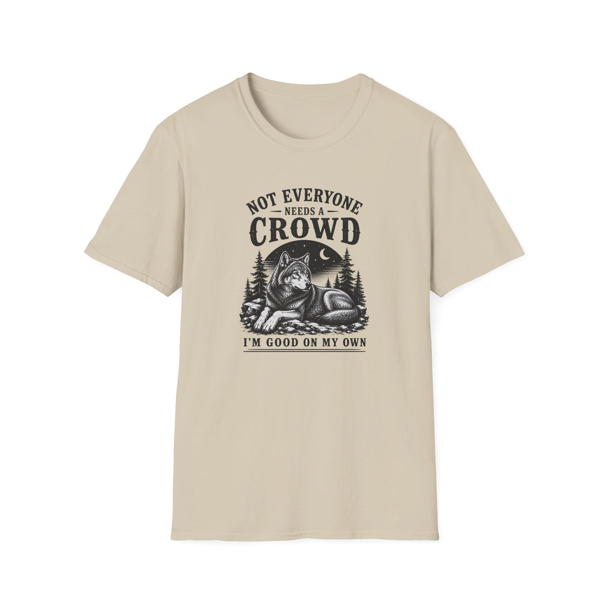 Not Everyone Needs A Crowd I’m Good On My Own T-Shirt