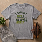 Recharging Do Not Unplug g T-Shirt