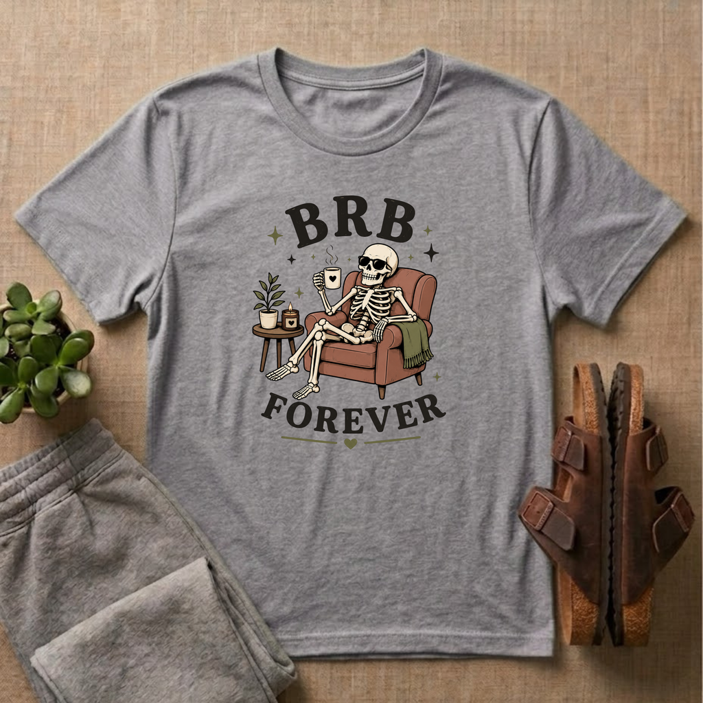 BRB Forever T-Shirt