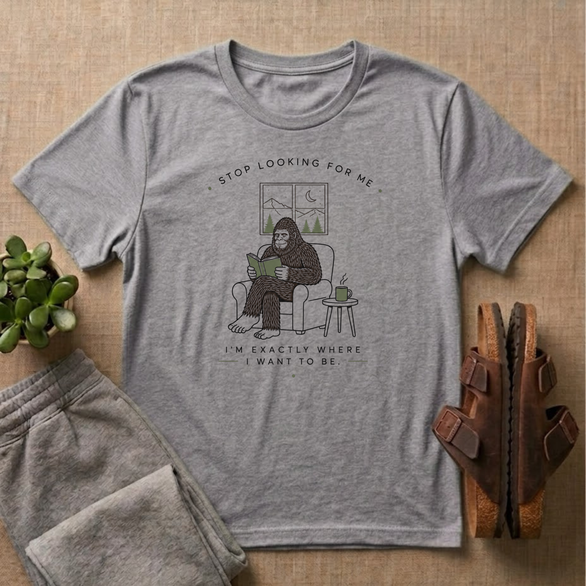 Stop looking For Bigfoot T-Shirt