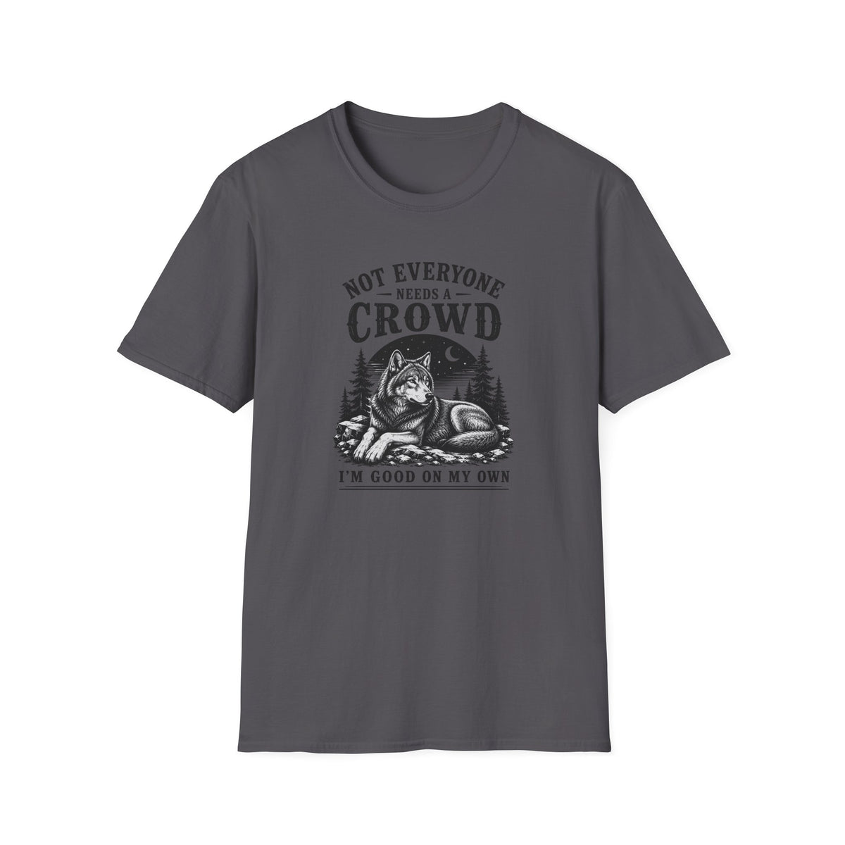 Not Everyone Needs A Crowd I’m Good On My Own T-Shirt