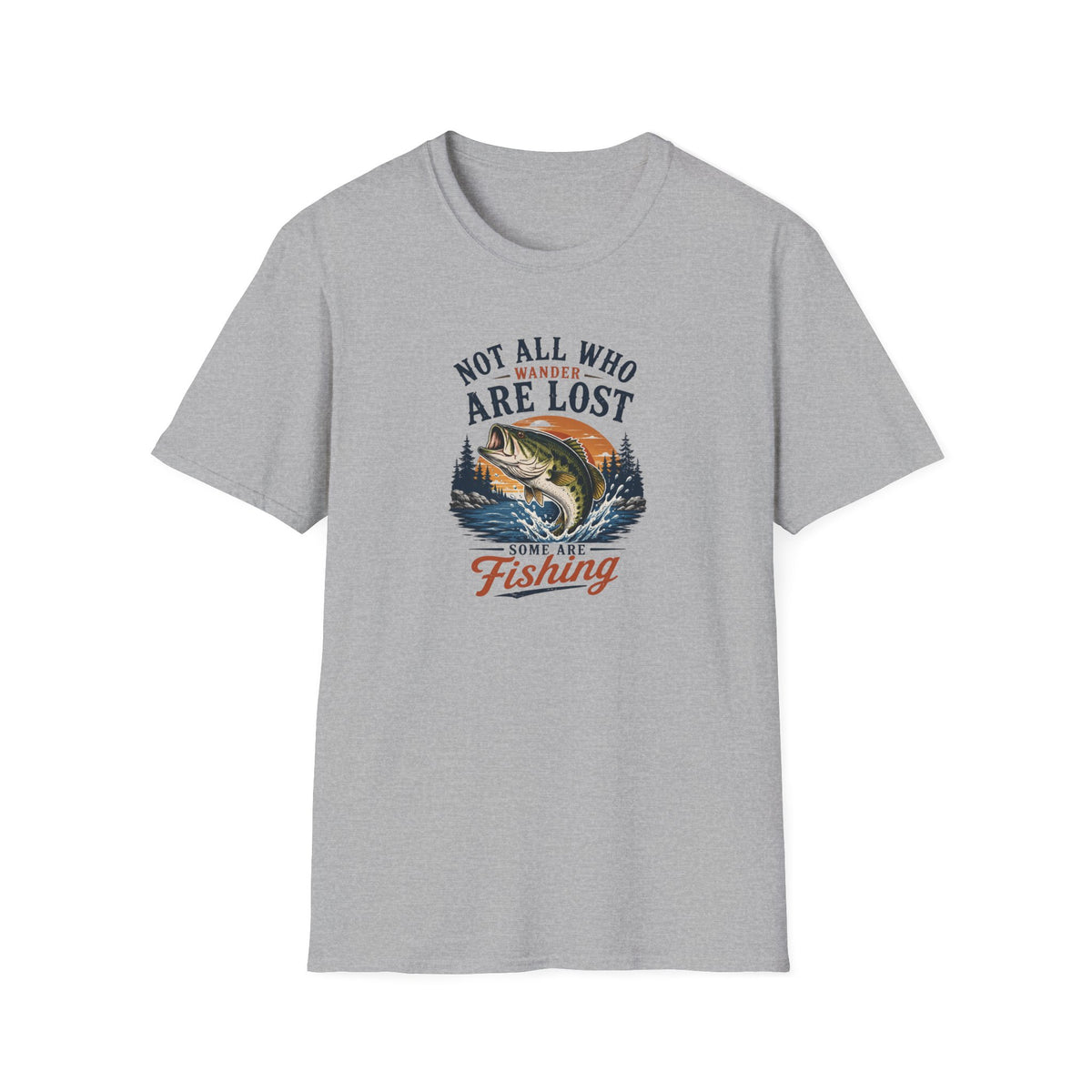 Not All Who Wonder Are Lost Some Are Fishing T-Shirt