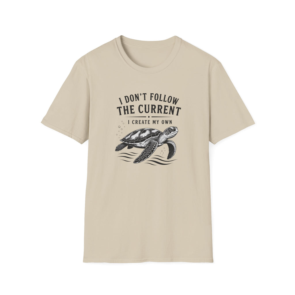 I Dont Follow The Current I Create My Own T-Shirt