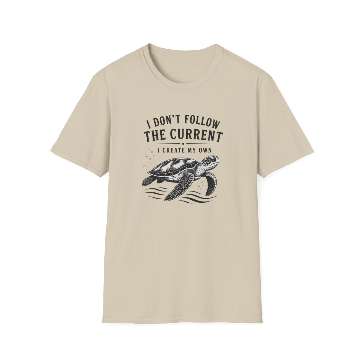 I Dont Follow The Current I Create My Own T-Shirt