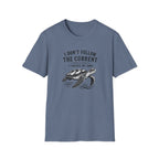 I Dont Follow The Current I Create My Own T-Shirt