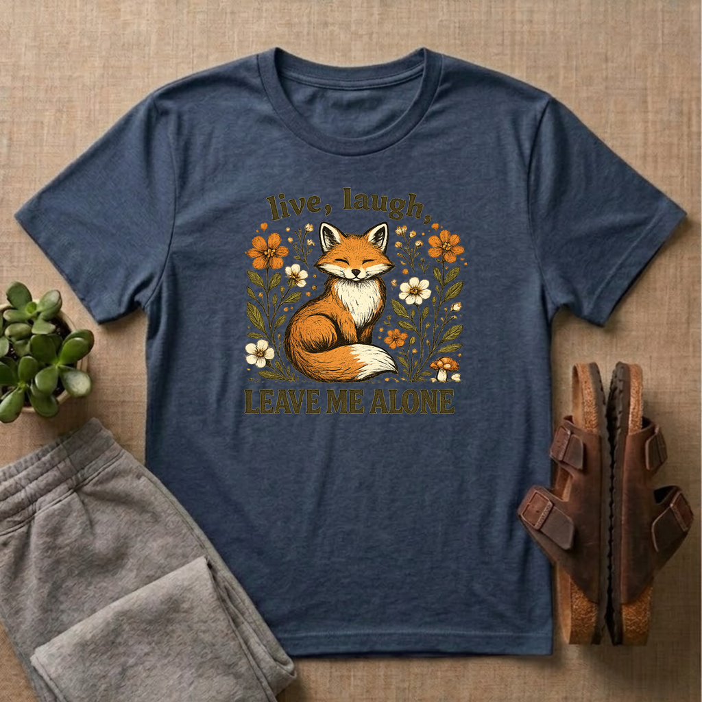 Live Laugh Leave Me Alone T-Shirt