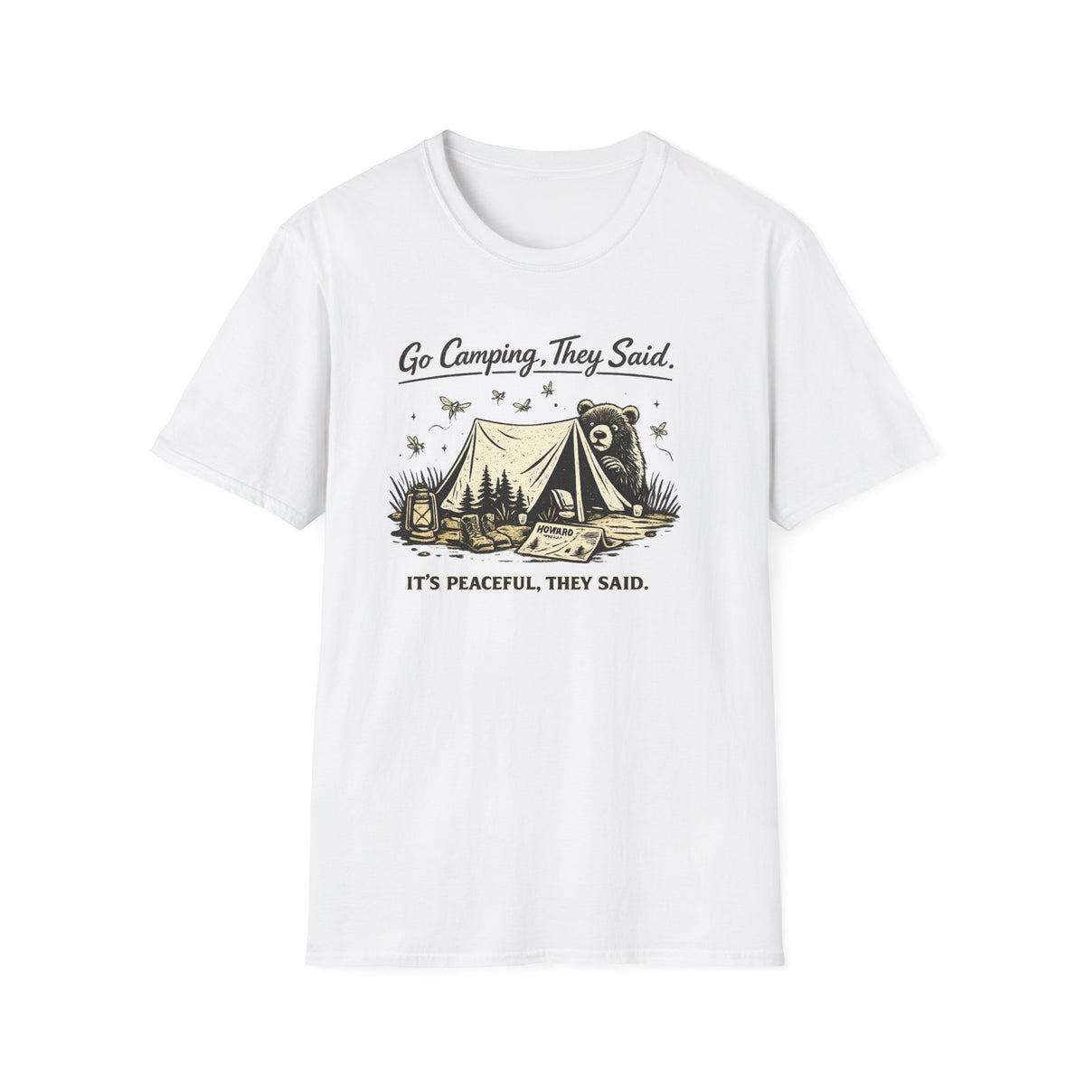 Go Camping They Said It’s Peaceful They Said T-Shirt
