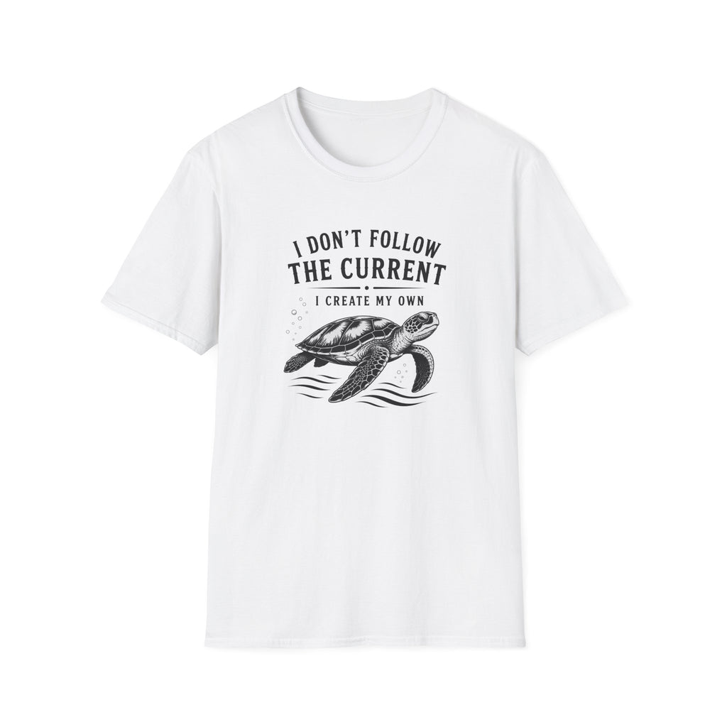 I Dont Follow The Current I Create My Own T-Shirt