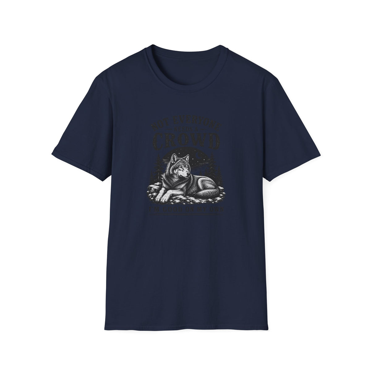 Not Everyone Needs A Crowd I’m Good On My Own T-Shirt