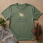 Came I Saw I Went Home T-Shirt